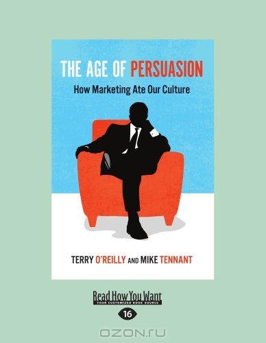How Marketing Ate Our Culture The Age of Persuasion