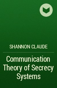 Shannon Claude - Communication Theory of Secrecy Systems