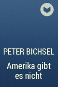 Peter Bichsel - Amerika gibt es nicht