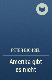 Peter Bichsel - Amerika gibt es nicht