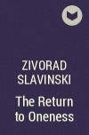 Zivorad Slavinski - The Return to Oneness