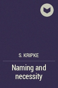 S. Kripke - Naming and necessity