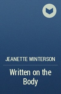Jeanette Winterson - Written on the Body