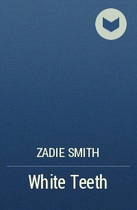 Zadie Smith - White Teeth