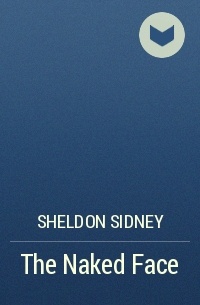 Sheldon Sidney - The Naked Face