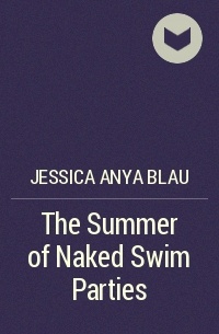 Джессика Аня Блау - The Summer of Naked Swim Parties