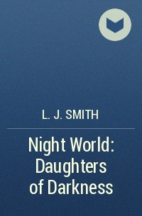 L. J. Smith - Night World: Daughters of Darkness