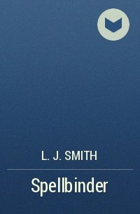 L. J. Smith - Spellbinder