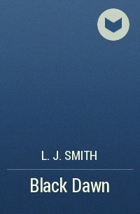 L. J. Smith - Black Dawn