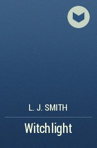 L. J. Smith - Witchlight