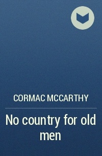 Cormac McCarthy - No country for old men