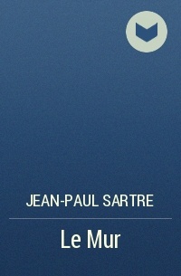 Jean-Paul Sartre - Le Mur