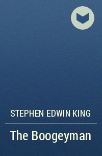 Stephen Edwin King - The Boogeyman
