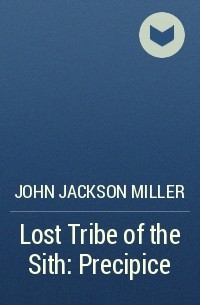 John Jackson Miller - Lost Tribe of the Sith: Precipice