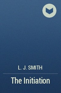 L.J. Smith - The Initiation