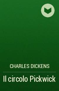 Charles Dickens - Il circolo Pickwick
