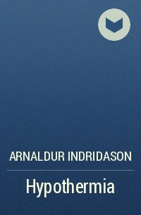 Arnaldur Indridason - Hypothermia