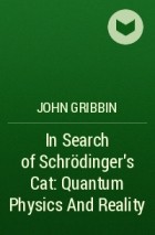 John Gribbin - In Search of Schrödinger&#039;s Cat: Quantum Physics And Reality