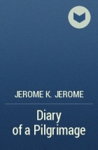 Jerome K. Jerome - Diary of a Pilgrimage