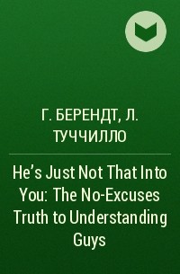  - He's Just Not That Into You: The No-Excuses Truth to Understanding Guys