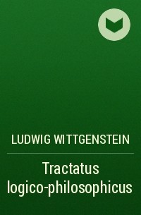 Ludwig Wittgenstein - Tractatus logico-philosophicus
