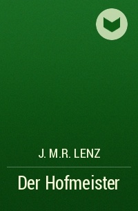 J.M.R. Lenz - Der Hofmeister