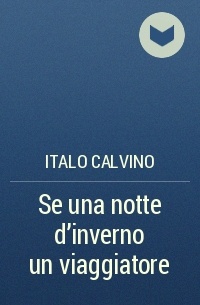 Italo Calvino - Se una notte d'inverno un viaggiatore