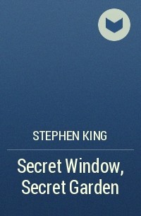 Stephen King - Secret Window, Secret Garden