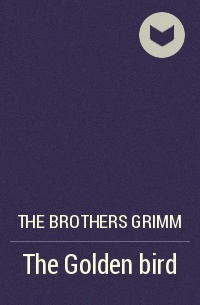 The Brothers Grimm - The Golden bird