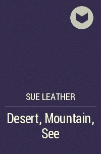 Сью Лизер - Desert, Mountain, See