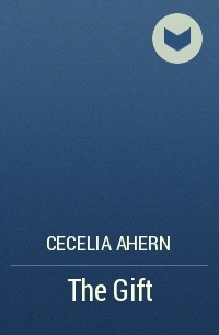 Cecelia Ahern - The Gift