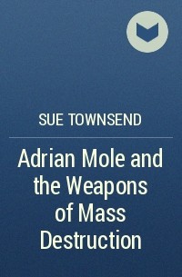 Sue Townsend - Adrian Mole and the Weapons of Mass Destruction
