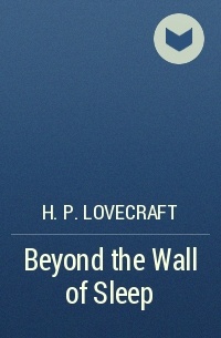 H. P. Lovecraft - Beyond the Wall of Sleep