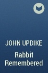 John Updike - Rabbit Remembered