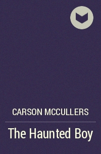 Carson McCullers - The Haunted Boy