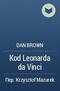 Dan Brown - Kod Leonarda da Vinci