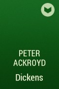 Peter Ackroyd - Dickens