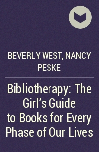  - Bibliotherapy: The Girl's Guide to Books for Every Phase of Our Lives