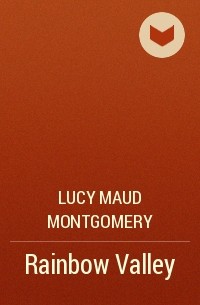 Lucy Maud Montgomery - Rainbow Valley