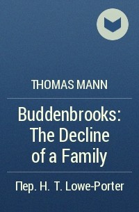 Thomas Mann - Buddenbrooks: The Decline of a Family