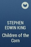 Stephen Edwin King - Children of the Corn