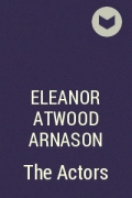 Eleanor Atwood Arnason - The Actors