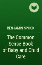 Benjamin Spock - The Common Sense Book of Baby and Child Care