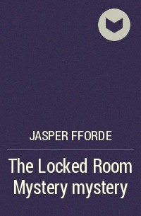 Jasper Fforde - The Locked Room Mystery mystery