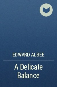 Edward Albee - A Delicate Balance