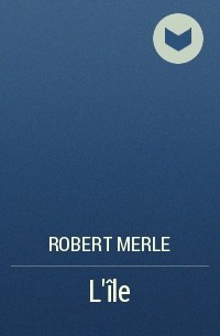 Robert Merle - L'île