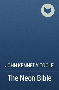 John Kennedy Toole - The Neon Bible