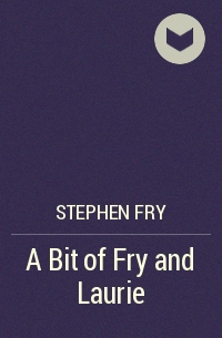 Stephen Fry - A Bit of Fry and Laurie