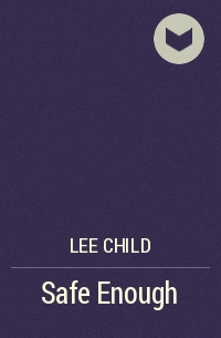 Lee Child - Safe Enough
