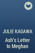 Julie Kagawa - Ash's Letter to Meghan